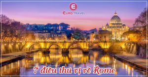 7 điều thú vị về thành phố Rome - Italy